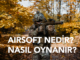 Yeni Başlayanlar İçin Airsoft Nedir?